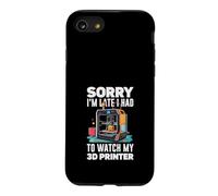 Sorry I Am Late I Had To Watch My 3D Printer Funny Case for iPhone SE (2020) / 7/8