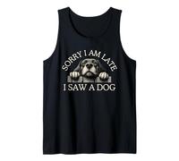 Sorry I Am Late I Saw A Dog Tank Top