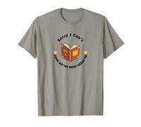 Sorry I Can’t Come Out - Book Lover Humor T-Shirt