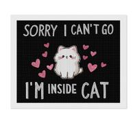 Sorry I Can’t Go I’m an Inside Cat 5D Diamond Art Painting Kits for Adults Paintings Gem Arts Drill Picture Home Decor