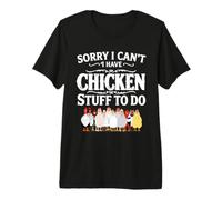 Sorry i can t i Have Chicken Stuff to do Premium T-Shirt
