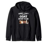 sorry i can t i have goat stuff to do Zip Hoodie