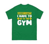 Sorry I Can’t I Have to Go to The Gym T-Shirt - Funny Fitness Workout Slogan Tee for Men Women - Humorous Gym Lover Training Motivation Top (Kelly Green, S)