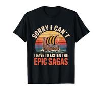 Sorry I can´t. I Have to Listen The Epic Sagas T-Shirt
