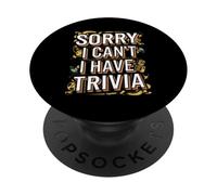 Sorry I Can’t I Have Trivia Quote PopSockets Adhesive PopGrip