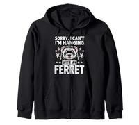 Sorry I Can’t I’m Hanging With My Ferret Funny Pet Quote Zip Hoodie