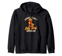 Sorry I Can’t My Dog Needs Me - Dog Lover Dog Owner Dog Mom Zip Hoodie