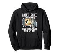 Sorry I Can’t True Crime Night With My Cat Pullover Hoodie