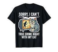 Sorry I Can’t True Crime Night with My Cat T-Shirt