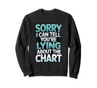 Sorry I Can Tell You’re Lying About The Chart Eye Exam Humor Sweatshirt