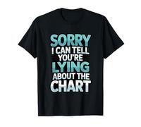 Sorry I Can Tell You’re Lying About The Chart Eye Exam Humor T-Shirt