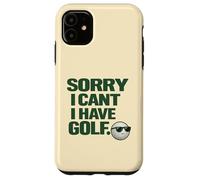"Sorry I Can't, Have Golf " Fun Gift For Golfers Man Cave Case for iPhone 11