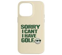 "Sorry I Can't, Have Golf " Fun Gift For Golfers Man Cave Case for iPhone 14 Pro Max