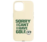 "Sorry I Can't, Have Golf " Fun Gift For Golfers Man Cave Case for iPhone 15