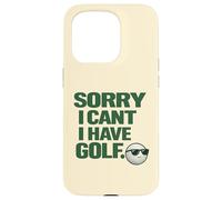 "Sorry I Can't, Have Golf " Fun Gift For Golfers Man Cave Case for iPhone 15 Pro