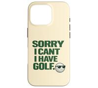 "Sorry I Can't, Have Golf " Fun Gift For Golfers Man Cave Case for iPhone 16 Pro