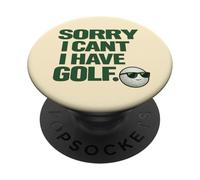 "Sorry I Can't, Have Golf " Fun Gift For Golfers Man Cave PopSockets Adhesive PopGrip