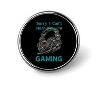 Sorry I Can't Hear You I Am Gaming Round Brooch Pin Lapel Pins Tie Suit Dress Accessories for Men Women Wedding Birthday