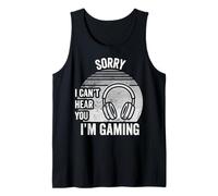 Sorry I Can't Hear You I'm Gaming Tank Top