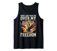 Sorry I Can't Hear You Over My Freedom Tank Top