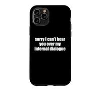 Sorry I Can't Hear You Over My Internal Dialogue Funny ADHD Case for iPhone 11 Pro