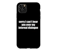 Sorry I Can't Hear You Over My Internal Dialogue Funny ADHD Case for iPhone 11 Pro Max