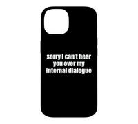 Sorry I Can't Hear You Over My Internal Dialogue Funny ADHD Case for iPhone 14