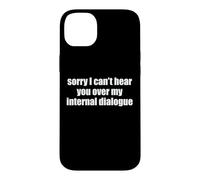 Sorry I Can't Hear You Over My Internal Dialogue Funny ADHD Case for iPhone 14 Plus