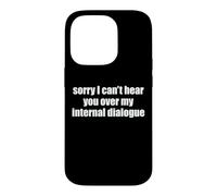 Sorry I Can't Hear You Over My Internal Dialogue Funny ADHD Case for iPhone 14 Pro