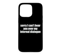 Sorry I Can't Hear You Over My Internal Dialogue Funny ADHD Case for iPhone 15 Pro Max