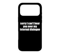 Sorry I Can't Hear You Over My Internal Dialogue Funny ADHD Case for iPhone 17 Pro Max
