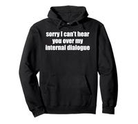Sorry I Can't Hear You Over My Internal Dialogue Funny ADHD Pullover Hoodie