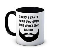 Sorry I Can't Hear You Over This Awesome Beard - Funny Ceramic Coffee Mug