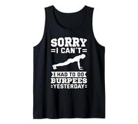 Sorry I Can't I Had to Do Burpees Yesterday Tank Top
