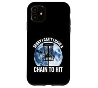 Sorry I Cant I Have A Chain To Hit Disc Golf Humor Case for iPhone 11