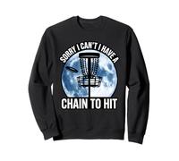 Sorry I Cant I Have A Chain To Hit Disc Golf Humor Sweatshirt