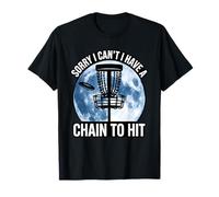 Sorry I Cant I Have A Chain to Hit Disc Golf Humor T-Shirt