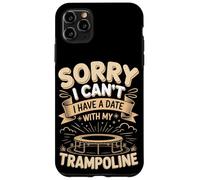Sorry I Cant I Have A Date With My Trampoline Jump Case for iPhone 11 Pro Max