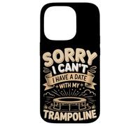Sorry I Cant I Have A Date With My Trampoline Jump Case for iPhone 14 Pro