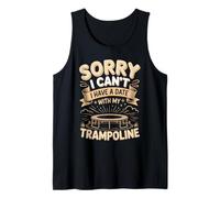Sorry I Cant I Have A Date with My Trampoline Jump Tank Top
