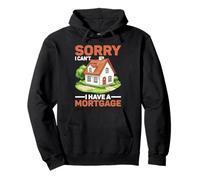 Sorry I Can't I Have A Mortgage Broke Adulting Millennial - Pullover Hoodie