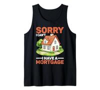 Sorry I Can't I Have A Mortgage Broke Adulting Millennial - Tank Top