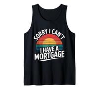 Sorry I Can't I Have A Mortgage Broke Adulting Millennial |- Tank Top