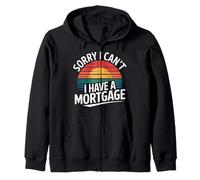 Sorry I Can't I Have A Mortgage Broke Adulting Millennial |- Zip Hoodie