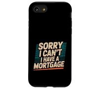 Sorry I Can't I Have A Mortgage ---- Case for iPhone SE (2020) / 7 / 8