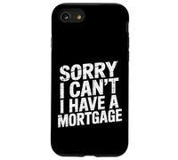 Sorry I Can't I Have A Mortgage - Case for iPhone SE (2020) / 7/8