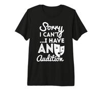 Sorry I Can't I Have an Audition Funny Acting Hollywood Premium T-Shirt
