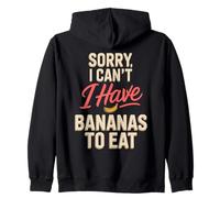 Sorry I Cant I Have Bananas To Eat Funny Banana Saying Zip Hoodie