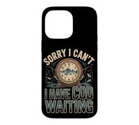 Sorry I Can't I Have Cod Waiting Funny Fishing Case for iPhone 14 Pro Max