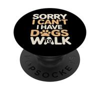 Sorry I Can't I Have Dogs To Walk Dog Lover PopSockets Adhesive PopGrip